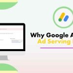 Why Google AdSense Ad Serving Limits